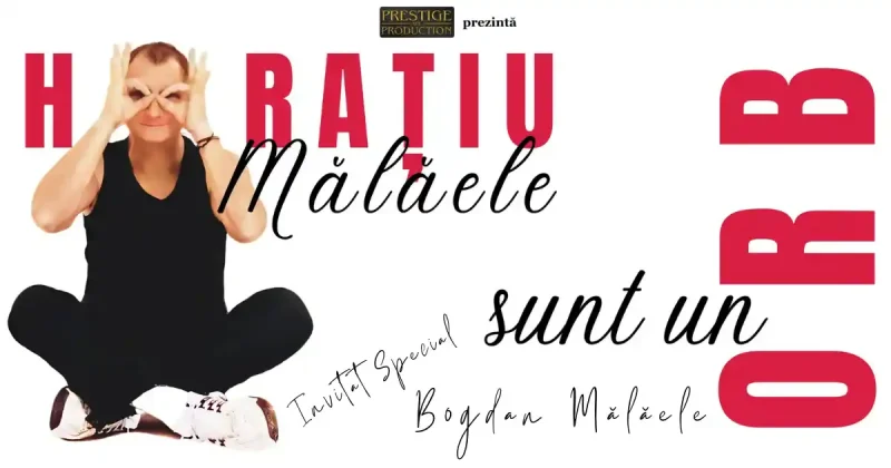 SUNT UN ORB – SPECTACOL ANIVERSAR HORATIU MALAELE